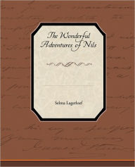 Title: The Wonderful Adventures of Nils, Author: Selma Lagerlof