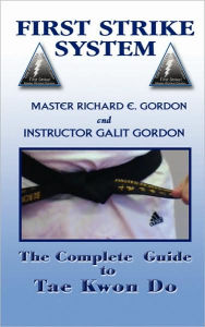 Title: The Complete Guide to Tae Kwon Do: Reference Manual, Author: Master Richard Gordon