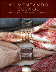 Title: Alimentando Sueños: Un Menú Internacional, Author: Patricia Cadena-Vargas