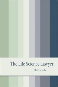 Title: The Life Science Lawyer, Author: Erin Albert