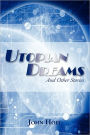 Utopian Dreams: And Other Stories