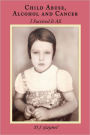 Child Abuse, Alcohol And Cancer