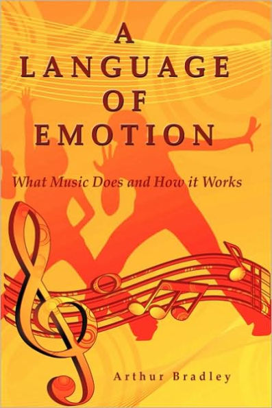 A Language of Emotion: What Music Does and How it Works