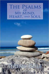 Title: The Psalms of My Mind, Heart, and Soul, Author: Jeremy Cole