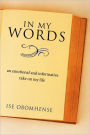 In My Words: An Emotional and Informative Take on My Life