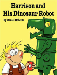 Harrison And His Dinosaur Robot