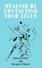 Healing By Contacting Your Cells