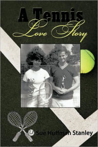 Title: A Tennis Love Story, Author: Huffman Stanley Sue Huffman Stanley