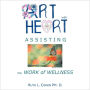 Art With Heart - Assisting The Work Of Wellness