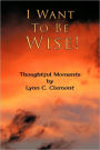 I Want to Be Wise!: Thoughtful Moments