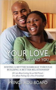 Title: Your Love, Your Spouse, and You, Author: Prince Adu-Boafo