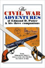 The Civil War Adventures Of Edmond D. Potter & His Three Companions