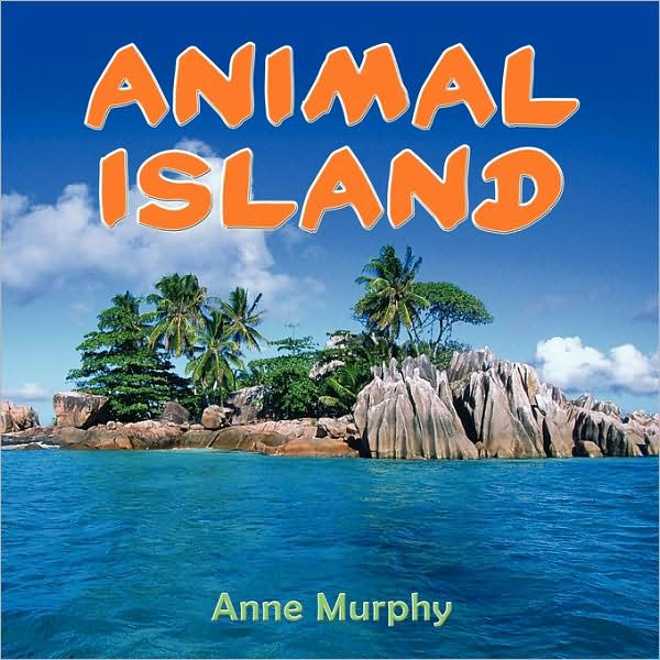 Animal Island by Anne Murphy, Paperback Barnes & Noble®