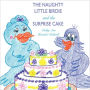The Naughty Little Birdie and the Surprise Cake