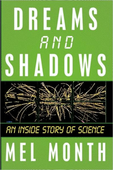 Dreams and Shadows: An Inside Story of Science