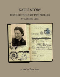 Title: Kati's Story: Recollections of Two Worlds, Author: Catherine Veres