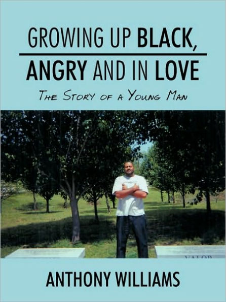 Growing Up Black, Angry and in Love: The Story of a Young Man