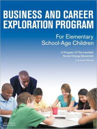 Business And Career Exploration Program For Elementary School-Age Children Curriculum Manual