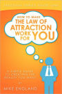 How To Make The Law Of Attraction Work For You