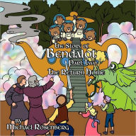 Title: The Story of Bendalot Part Two: The Return Home, Author: Michael Rosenberg
