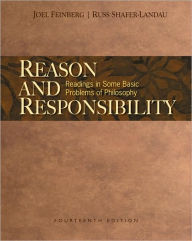 Reason and Responsibility: Readings in Some Basic Problems of Philosophy / Edition 14