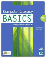 Computer Literacy BASICS: A Comprehensive Guide to IC3 / Edition 3