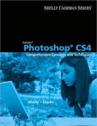 Adobe Photoshop CS4: Comprehensive Concepts and Techniques / Edition 1