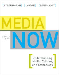 Media Now: Understanding Media, Culture, and Technology / Edition 7