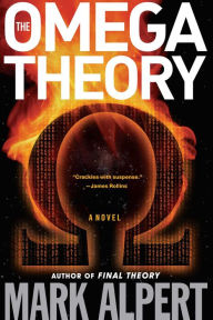 Title: The Omega Theory: A Novel, Author: Mark Alpert
