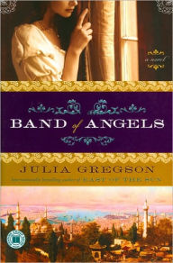 Title: Band of Angels: A Novel, Author: Julia Gregson