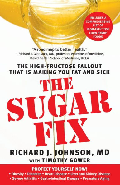 The Sugar Fix: The High-Fructose Fallout That Is Making You Fat and Sick