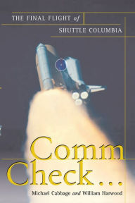 Title: Comm Check...: The Final Flight of Shuttle Columbia, Author: Michael Cabbage