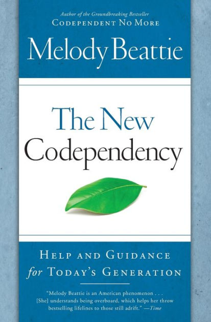 The New Codependency Help And Guidance For Todays Generation By Melody Beattie