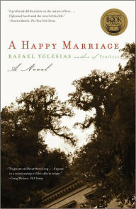 Title: A Happy Marriage: A Novel, Author: Rafael Yglesias
