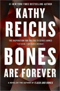 Title: Bones Are Forever (Temperance Brennan Series #15), Author: Kathy Reichs