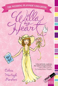 Title: Willa by Heart (Wedding Planner's Daughter Series #3), Author: Coleen Murtagh Paratore