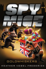 Title: Goldwhiskers (Spy Mice Series #3), Author: Heather Vogel Frederick