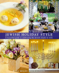 Title: Jewish Holiday Style: A Beautiful Guide to Celebrating the Jewish Rituals in Style, Author: Rita Milos Brownstein