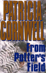 Title: From Potter's Field (Kay Scarpetta Series #6), Author: Patricia Cornwell