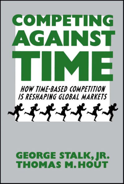Competing Against Time: How Time-Based Competition Is Reshaping Global Mar