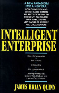 Title: Intelligent Enterprise: A Knowledge and Service Based Paradigm for Industr, Author: James Brian Quinn