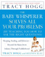 The Baby Whisperer Solves All Your Problems: Sleeping, Feeding, and Behavior--Beyond the Basics