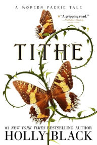 Title: Tithe (Modern Faerie Tales Series #1), Author: Holly Black