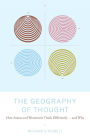 The Geography of Thought: How Asians and Westerners Think Differently...and