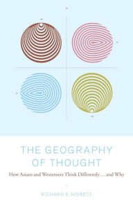 Title: The Geography of Thought: How Asians and Westerners Think Differently...and, Author: Richard Nisbett Ph.D.