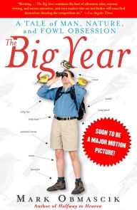 Title: The Big Year: A Tale of Man, Nature, and Fowl Obsession, Author: Mark Obmascik