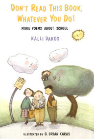 Title: Don't Read This Book, Whatever You Do!: More Poems about School, Author: Kalli Dakos