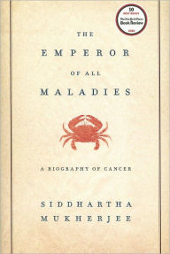 Title: The Emperor of All Maladies: A Biography of Cancer, Author: Siddhartha Mukherjee