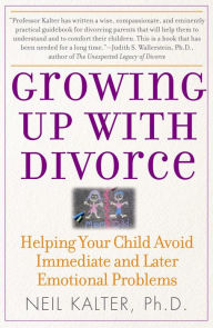 Title: Growing Up with Divorce: Help Yr Child Avoid Immed, Author: Neil Kalter