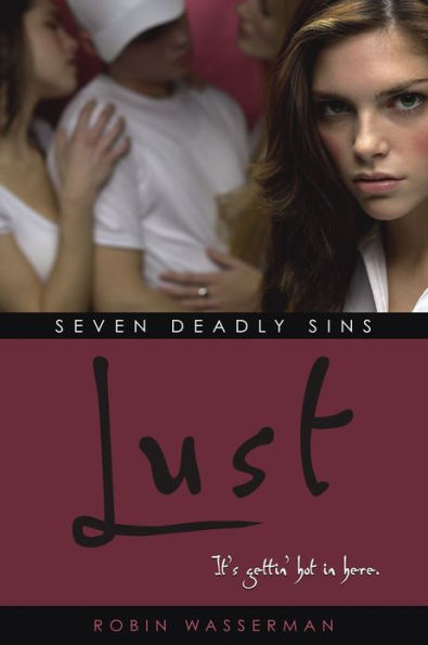 Lust (Robin Wasserman's Seven Deadly Sins Series #1)